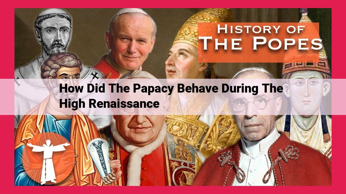 how did the papacy behave during the high renaissance