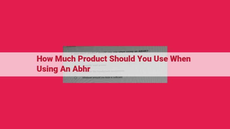 how much product should you use when using an abhr