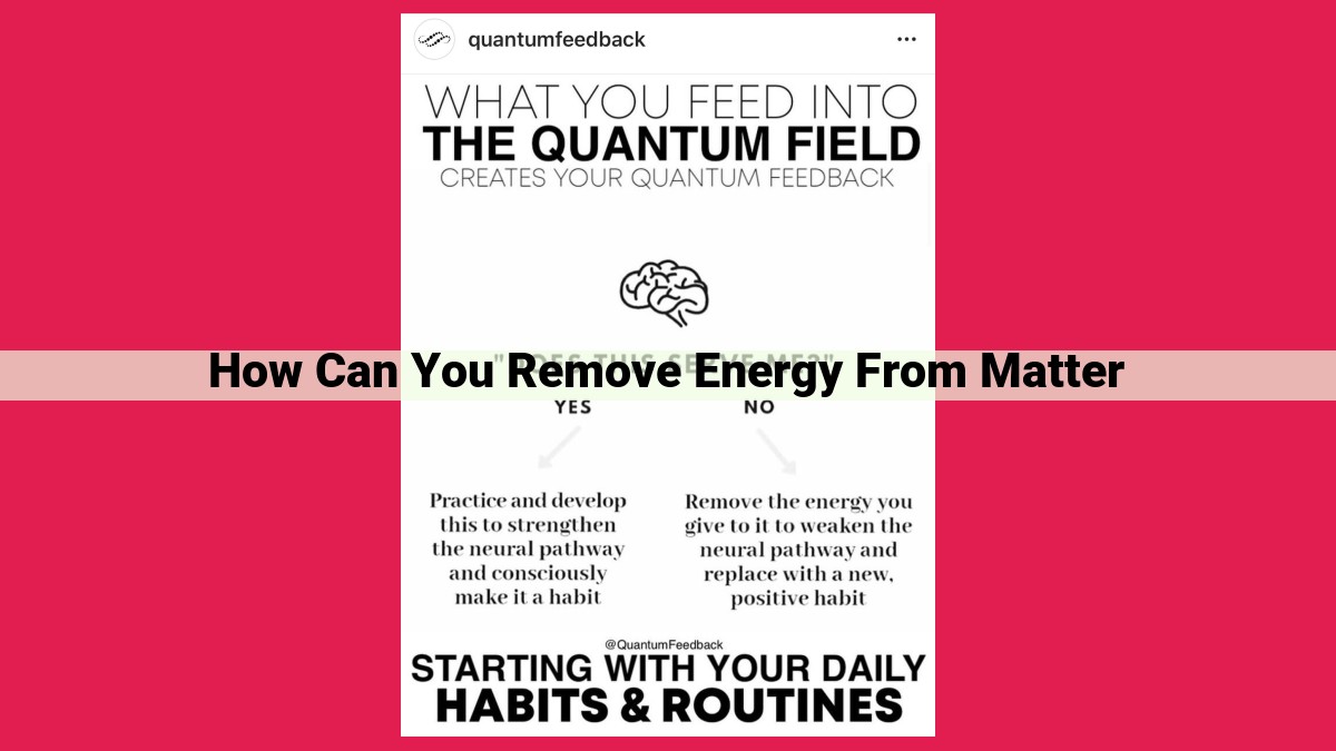 how can you remove energy from matter