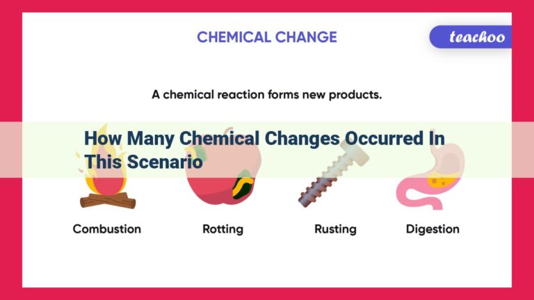 how many chemical changes occurred in this scenario