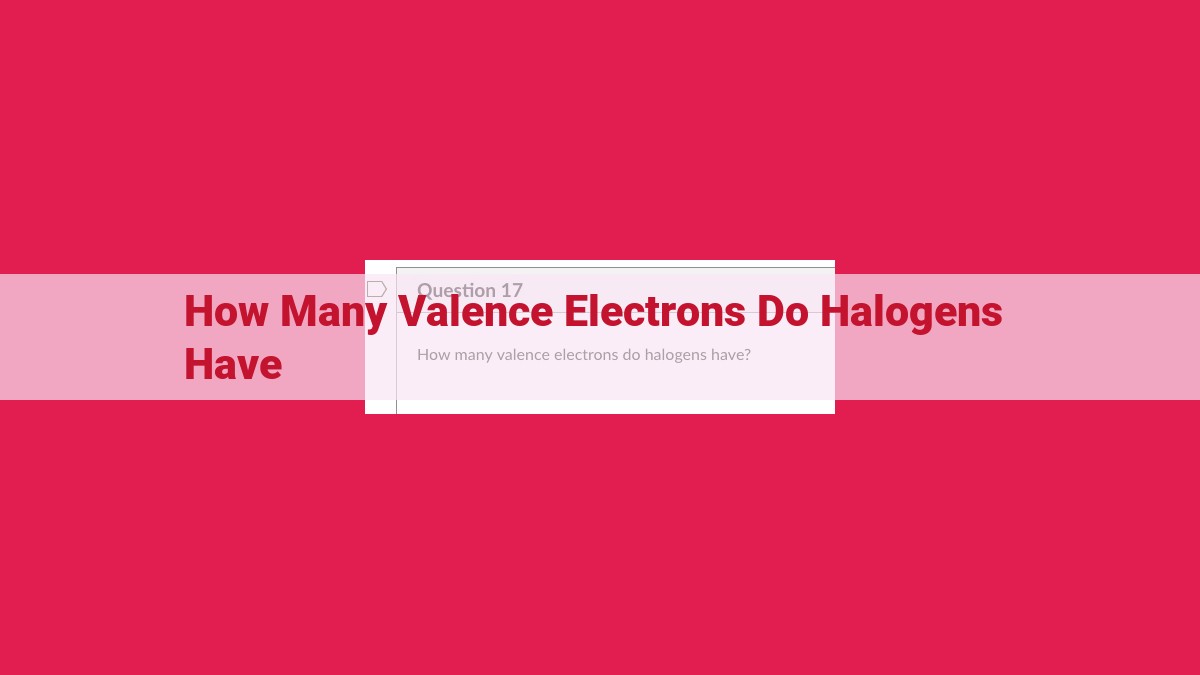 how many valence electrons do halogens have