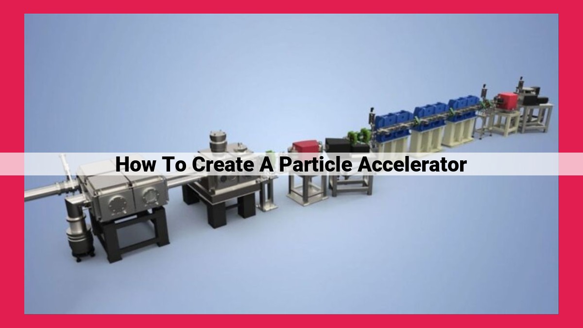 how to create a particle accelerator