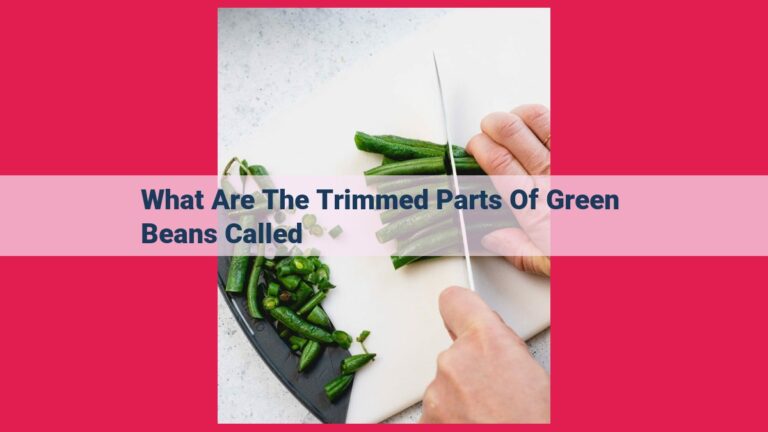 what are the trimmed parts of green beans called