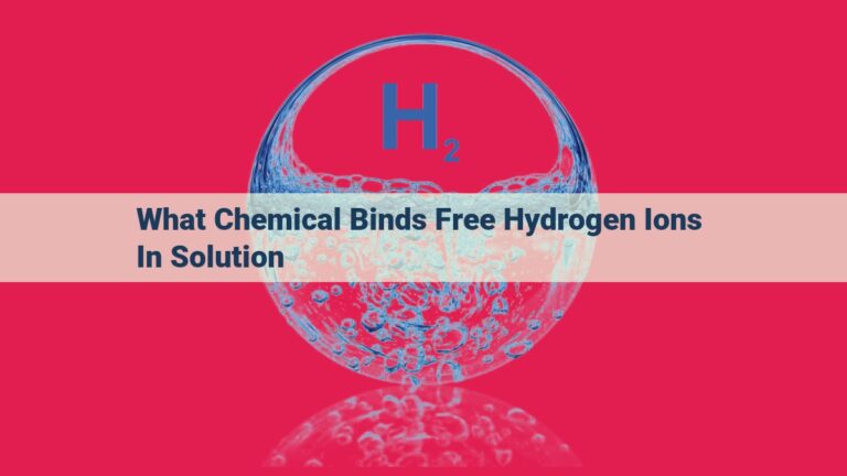 what chemical binds free hydrogen ions in solution