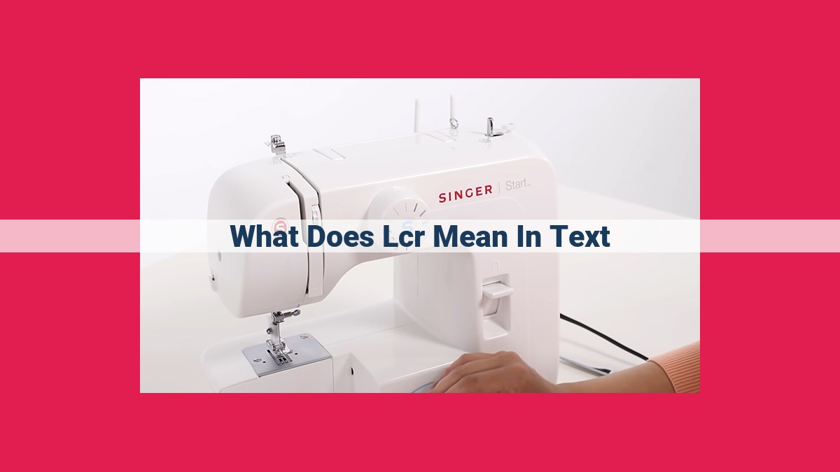 what does lcr mean in text