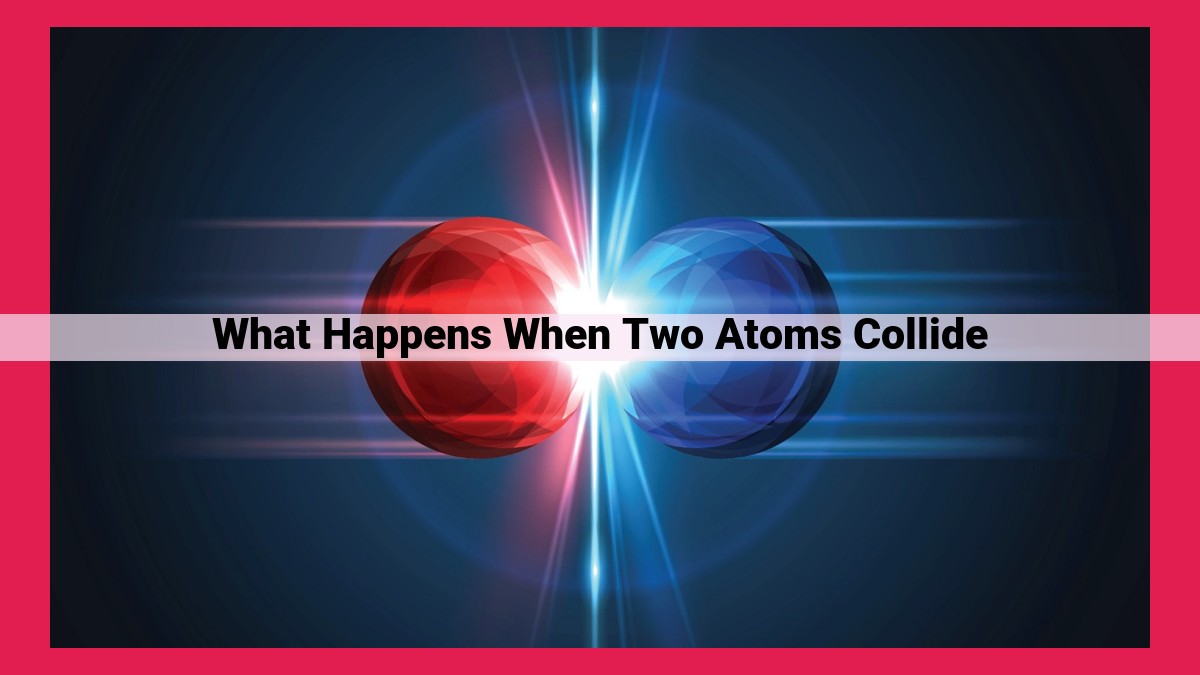 what happens when two atoms collide