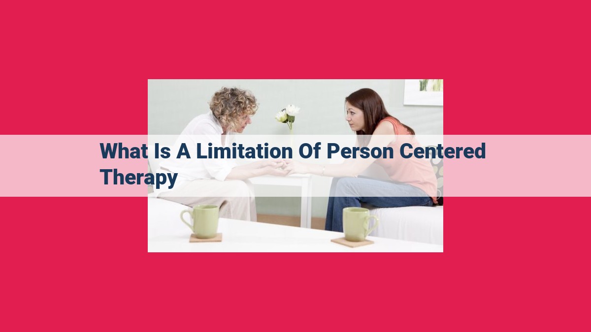 what is a limitation of person centered therapy