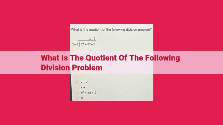 what is the quotient of the following division problem