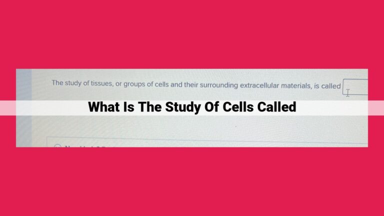 what is the study of cells called