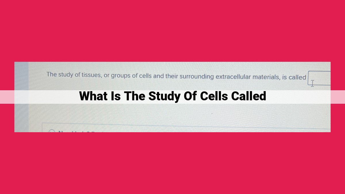 what is the study of cells called