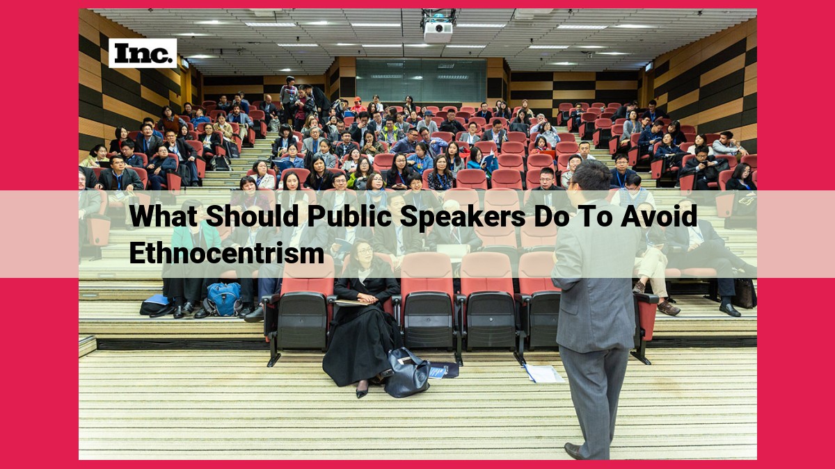 what should public speakers do to avoid ethnocentrism