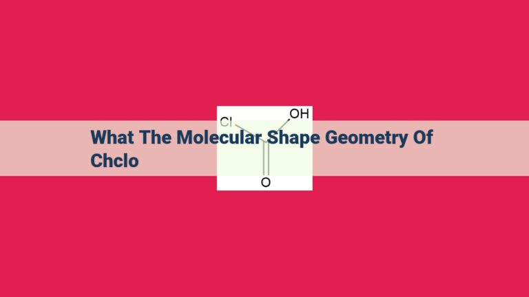 what the molecular shape geometry of chclo