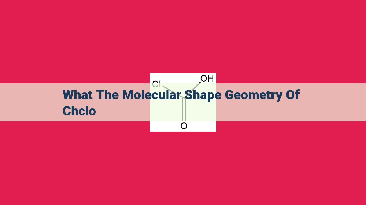 what the molecular shape geometry of chclo