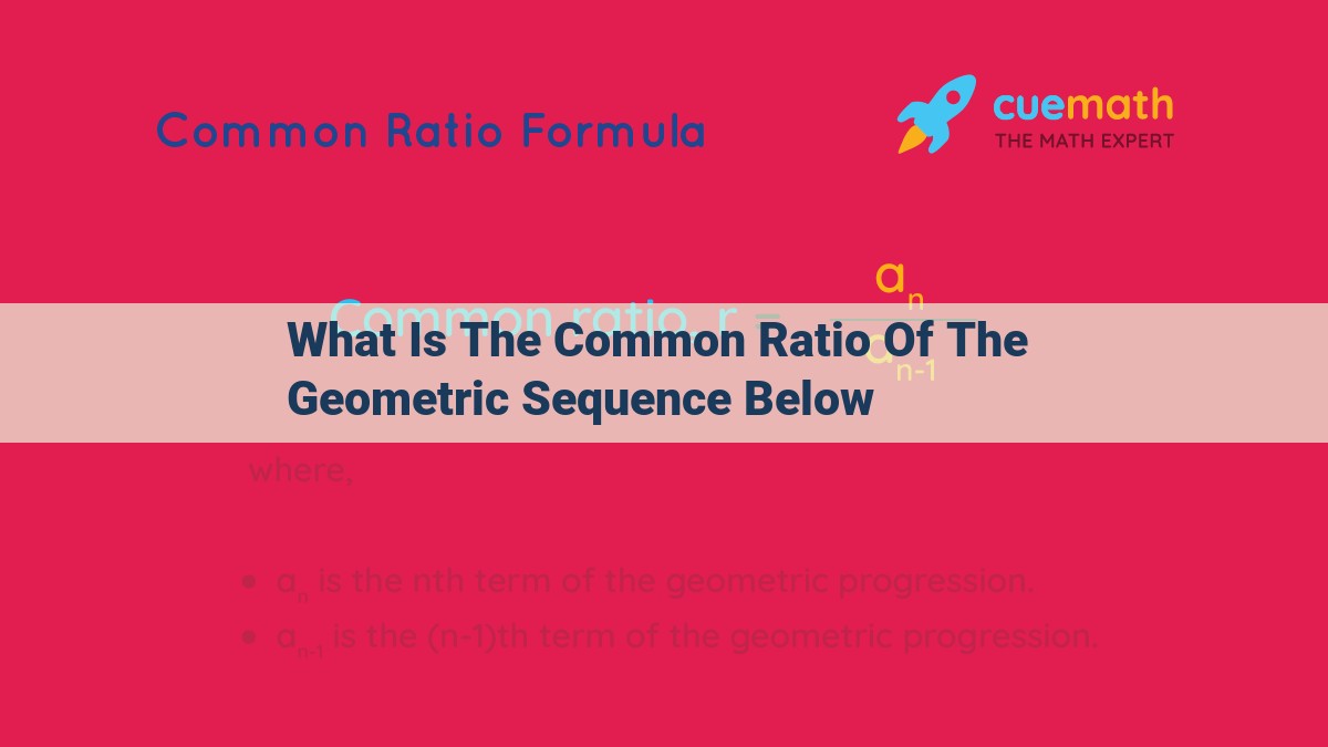 what is the common ratio of the geometric sequence below